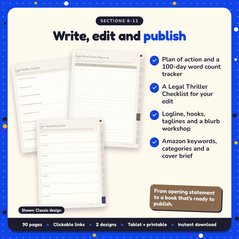 Write, edit and publish: Legal Thriller Writing Planner pages. Plan of action and a 100-day word count tracker; A Legal Thriller Checklist for your edit; Logline, hooks, taglines and a blurb workshop