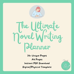 May include: A teal and cream colored graphic with the text "The Ultimate Novel Writing Planner" in a teal cursive font. The graphic features a cartoon illustration of a person writing in a notebook. The text "70+ Unique Pages", "A4 Pages", "Instant PDF Download", and "Digital/Physical Template" is also included in the graphic.