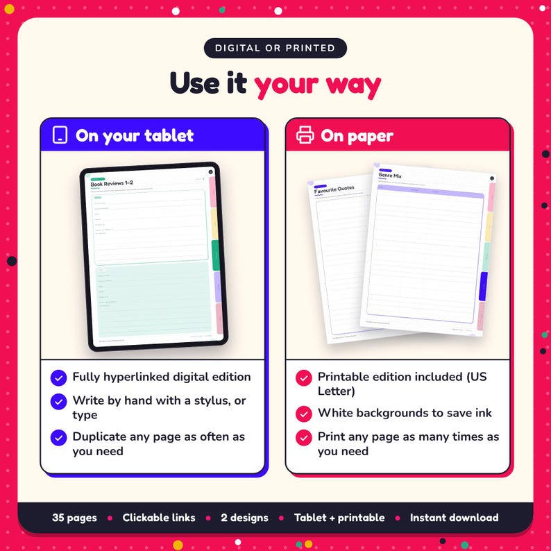 Use the Book Lover's Reading Journal on your tablet as a hyperlinked digital journal, or print the US Letter printable edition