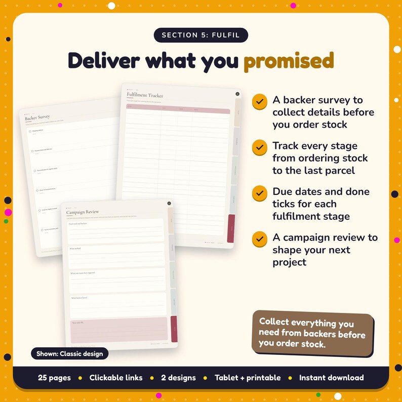 Deliver what you promised: Crowdfunding for Authors Planner pages. A backer survey to collect details before you order stock; Track every stage from ordering stock to the last parcel; Due dates and done ticks for each fulfilment stage