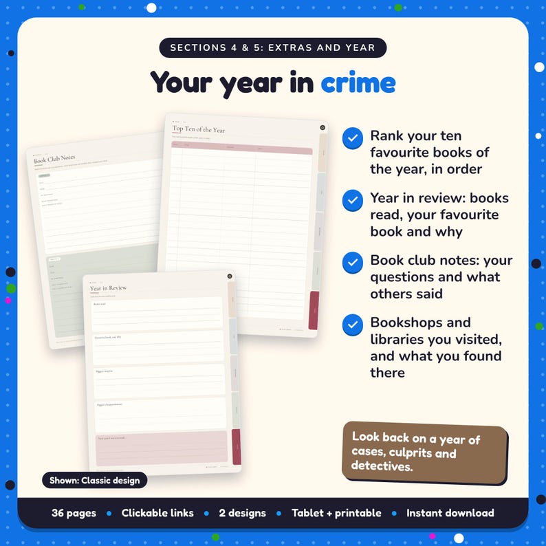 Your year in crime: Crime & Mystery Reading Journal pages. Rank your ten favourite books of the year, in order; Year in review: books read, your favourite book and why; Book club notes: your questions and what others said