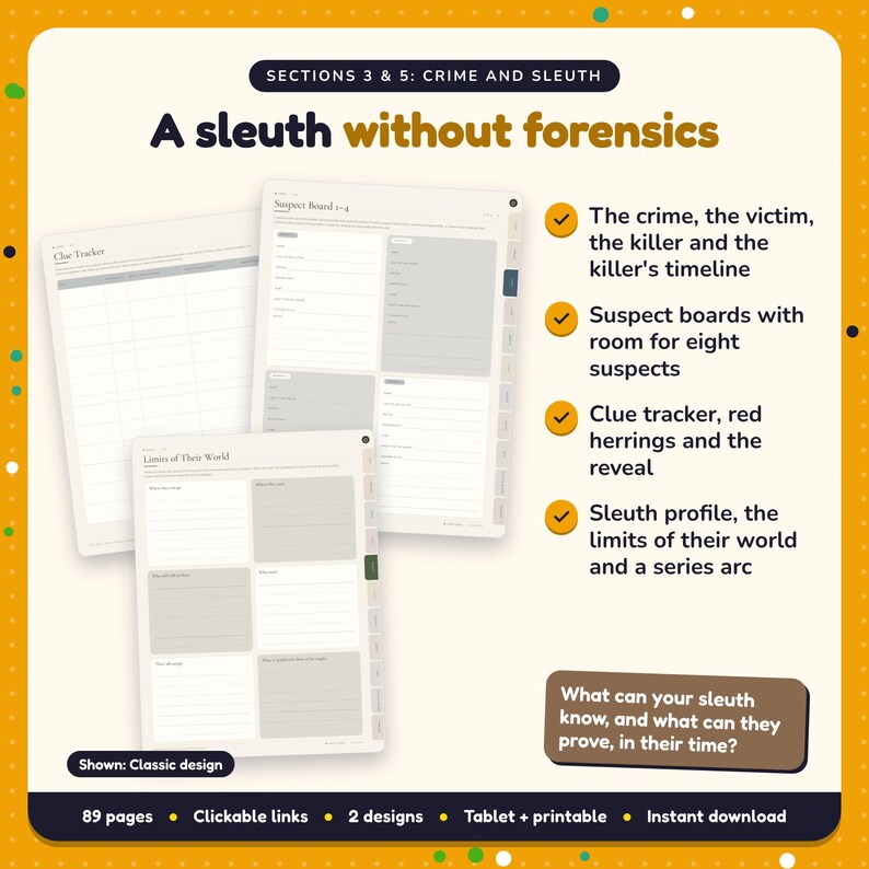 A sleuth without forensics: Historical Mystery Writing Planner pages. The crime, the victim, the killer and the killer's timeline; Suspect boards with room for eight suspects; Clue tracker, red herrings and the reveal