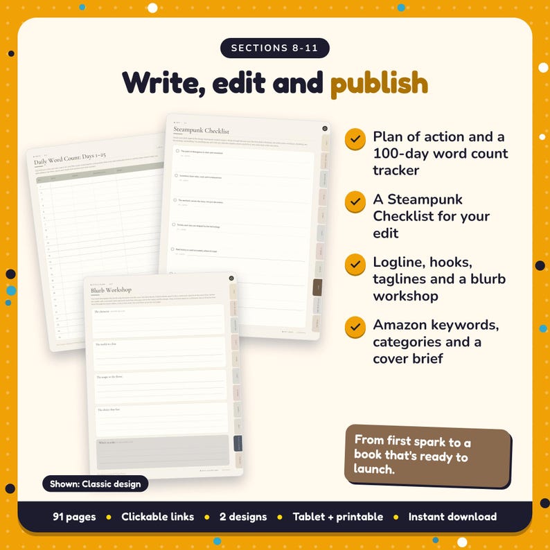 Write, edit and publish: Steampunk Writing Planner pages. Plan of action and a 100-day word count tracker; A Steampunk Checklist for your edit; Logline, hooks, taglines and a blurb workshop