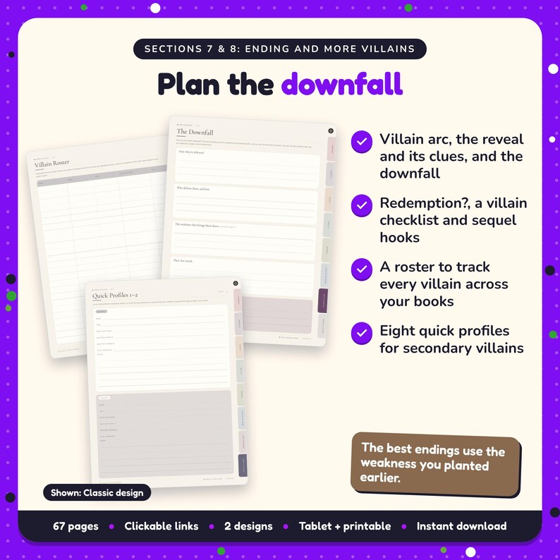 Plan the downfall: Villain Workbook pages. Villain arc, the reveal and its clues, and the downfall; Redemption?, a villain checklist and sequel hooks; A roster to track every villain across your books