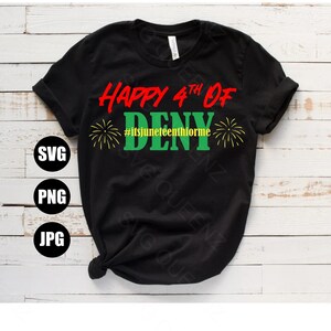 Happy 4th Of Deny svg, 4th of July svg, Juneteenth svg, Juneteenth png, Fourth of July svg, Fourth of Deny svg