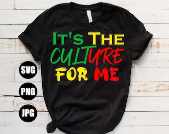 It's the culture for me Juneteenth svg, Juneteenth svg, Juneteenth 1865 png, Juneteenth svg files, Juneteenth designs
