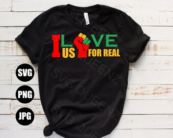 I Love us for real Juneteenth svg, Juneteenth 1865, Juneteenth svg, Juneteenth Shirt Design