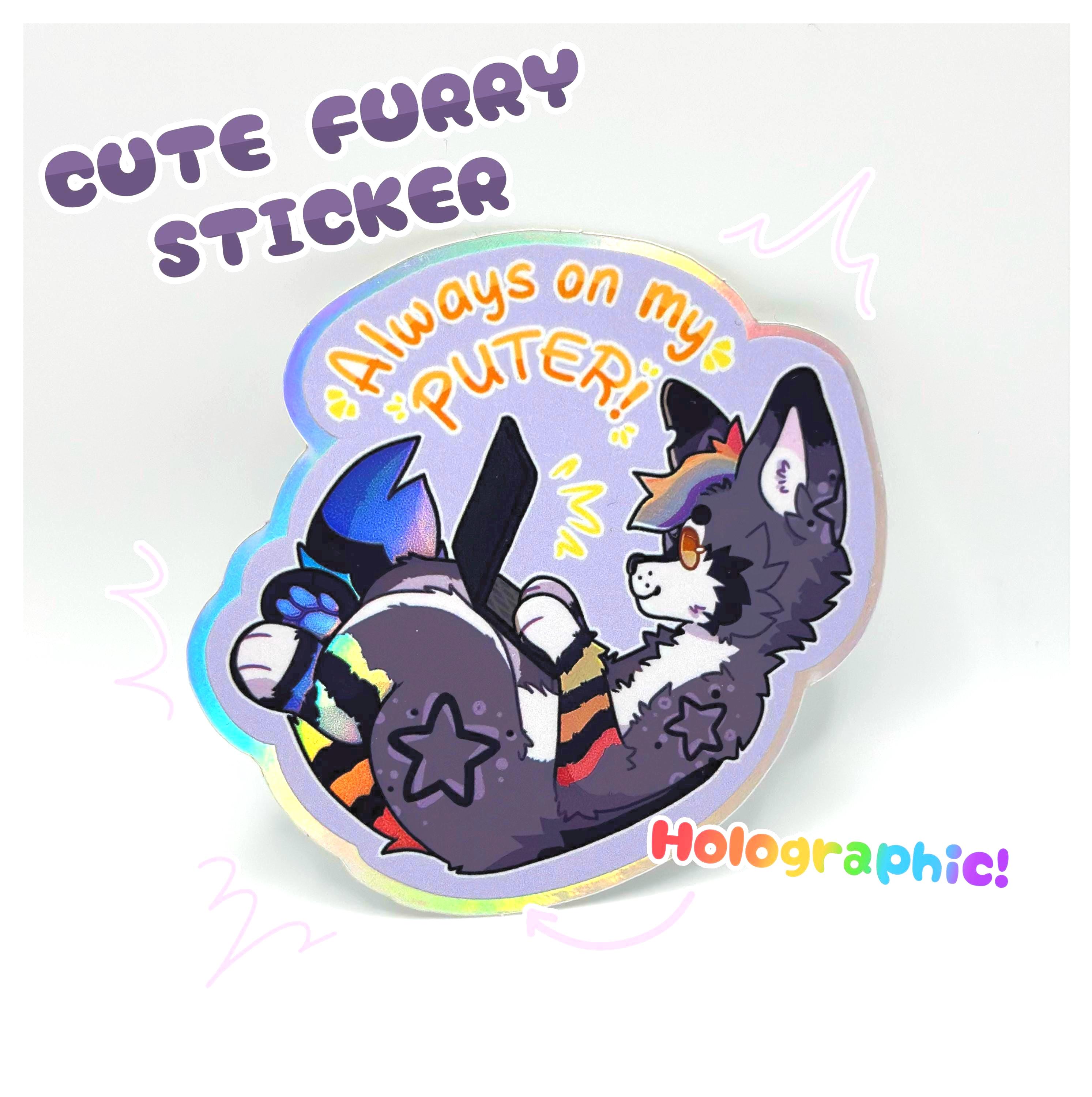 Furry Paper Sticker Holographic Furry Art Sticker: Always on My Puter! - Laptop, Water ...
