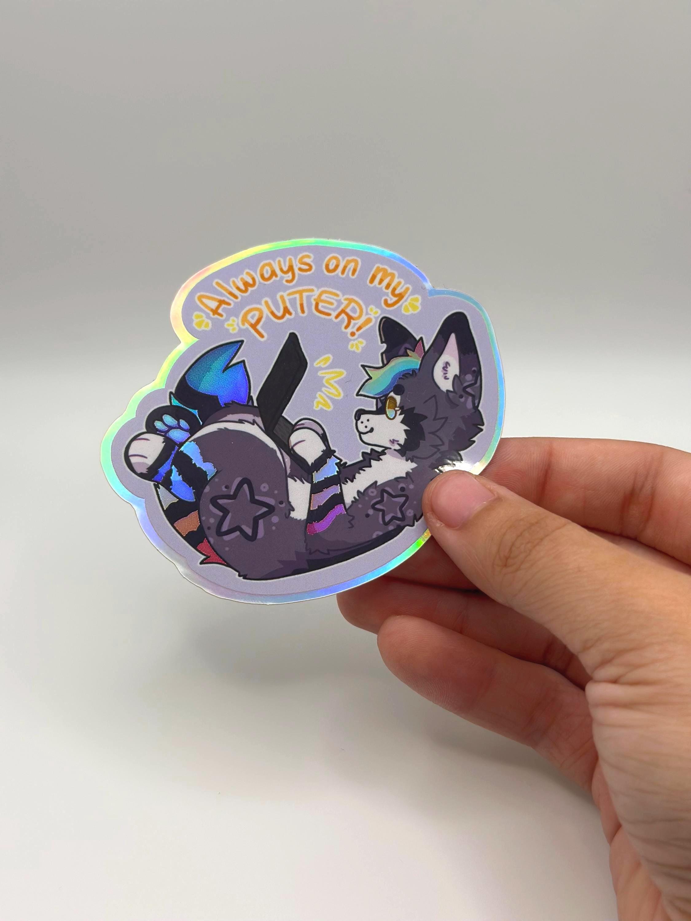 Furry Paper Sticker Holographic Furry Art Sticker: Always on My Puter! - Laptop, Water ...