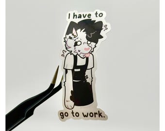 Furry Sticker | “I have to go to work” Sticker | Water Bottle, Laptop, Sketchbook Decor