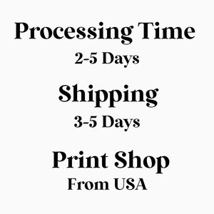 May include: Processing Time: 2-5 Days. Shipping: 3-5 Days. Print Shop From USA.