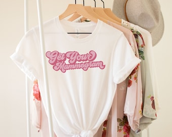 Get Your Mammogram Shirt, Breast Cancer Shirt, Breast Cancer Awareness Shirt, Breast Cancer Gifts, Cancer Support, Breast Cancer Awareness