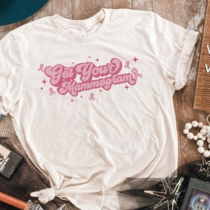 Get Your Mammogram Shirt, Breast Cancer Shirt, Breast Cancer Awareness Shirt, Pink Ribbon Shirt, Breast Cancer Gifts, Cancer Support