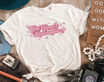 Get Your Mammogram Shirt, Breast Cancer Shirt, Breast Cancer Awareness Shirt, Pink Ribbon Shirt, Breast Cancer Gifts, Cancer Support