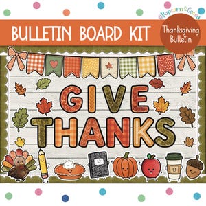 May include: A Thanksgiving bulletin board kit featuring the text GIVE THANKS in large, patterned letters. The design includes a bunting banner, various autumn leaves, and cartoon characters of a turkey, pencil, pie, notebook, pumpkin, apple, and acorn.