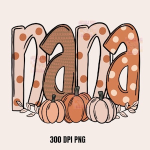 May include: A digital illustration of the word "nana" in brown, orange, and white polka dot patterns. Three pumpkins are in front of the word, with stems and leaves.
