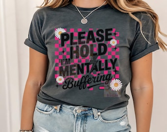Please Hold I'm Mentally Buffering Png, Funny Mental Health PNG, Sarcastic Png, Trendy Sarcasm Anxiety Png, Mentally Buffering, Digital