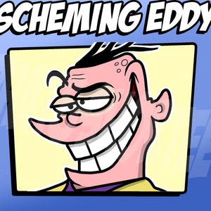 May include: A cartoon illustration of a character with a mischievous grin, red cheeks, and a yellow shirt. The text "SCHEMING EDDY" is above the character.