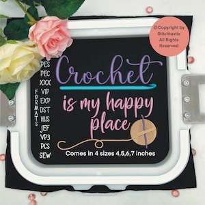 May include: A black embroidery hoop with a white frame, displaying a pink and purple embroidered design that reads "Crochet is my happy place" with a yarn ball and crochet hook. The design is available in four sizes: 4, 5, 6, and 7 inches.
