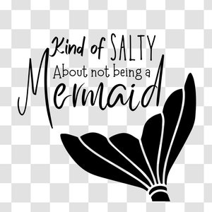 I'm Kind of Salty About Not Being a Mermaid, digitaler Download, instant SVG PNG, Mermaid Tail, Cricut Design Space, Unterwasser Sirene, Costal