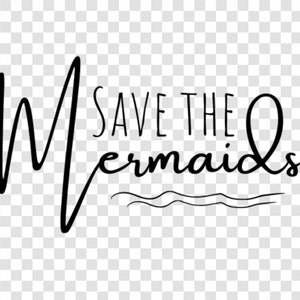 Save the Mermaids, digitaler Download, instant SVG PNG, Meerjungfrauenschwanz, Cricut Design Space, Unterwasser Sirene