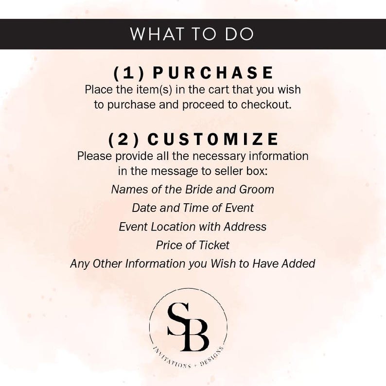 May include: A pink and white graphic with the text "WHAT TO DO" in black. The text "(1) PURCHASE" and "(2) CUSTOMIZE" is in black with a white outline. The text below each heading provides instructions for purchasing and customizing an item. The graphic includes the text "INVITATIONS DESIGNS" with a stylized "SB" logo.