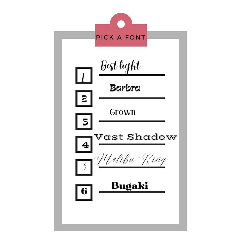 Pu&ograve; includere: Un cartello rettangolare bianco con un'intestazione rosa con la scritta PICK A FONT. Elenca sei opzioni numerate con i relativi stili di carattere: 1 Best light, 2 Barbra, 3 Grown, 4 Vast Shadow, 5 Malibu Ring e 6 Bugaki, su linee nere.