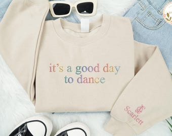 Embroidered It&#39;s A Good Day To Dance Sweatshirt, Funny Dancing Shirts, Cute Dancer Gift, Party Gift Dancing Lover Shirts, Gift For Ballerina