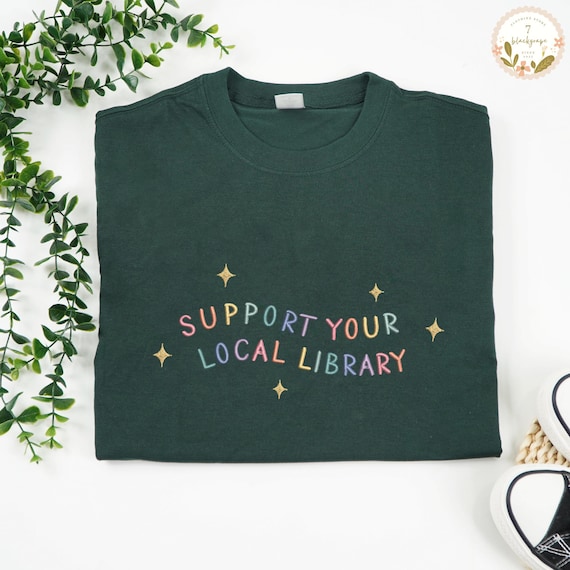 Embroidered Support Your Local Library T-Shirts, Reader Gift for Librarian Lovers, Librarian Shirt, Book Lover Shirt, School Library Shirt