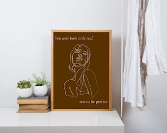 You Were Born to be Real, Not to be Perfect: Printable Self Love Wall Art PDF