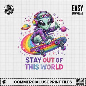 May include: A cartoon alien with headphones and a flower crown rides a rainbow skateboard, giving a thumbs-up. The alien is wearing a purple hoodie. The image includes the text "STAY OUT OF THIS WORLD" in colorful letters, along with planets and stars.