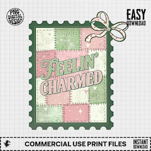 May include: A digital design featuring a postage stamp-style frame with a patchwork pattern in pink and green. The text "Feelin' Charmed" is in a script font. A bow with heart accents is in the upper right corner.