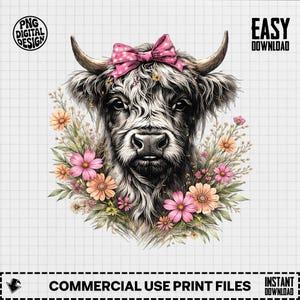 May include: A digital illustration of a Highland cow, adorned with a pink polka dot bow and floral elements. The cow is depicted in black and white, with a shaggy coat. The flowers are pink and orange. Text includes "PNG DIGITAL DESIGN", "EASY DOWNLOAD", and "COMMERCIAL USE PRINT FILES".