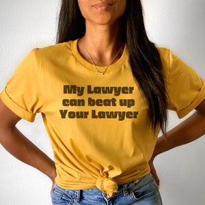 My Lawyer Can Beat Up Your Lawyer Shirt | Kim Tshirt | Law shirt | Gift for Lawyer | Funny Law School Shirt, Gift for attorney