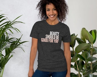 T-Shirt: Beauty Should Be Good For You