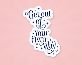 Get Out Of Your Own Way Sticker Inspirational Quote Laptop Sticker For Water Bottle Motivational Gift For A Friend Personal Growth Sticker