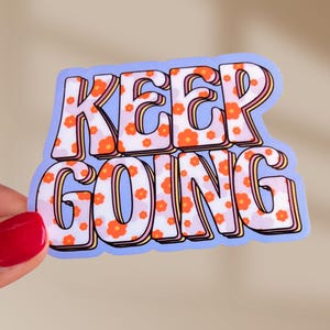 Keep Going Sticker Inspirational Gift For Friend Positive Affirmation Mental Health Motivational Quote Laptop Sticker For Water Bottle