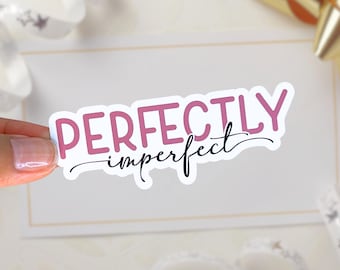 Pegatina "Perfectamente Imperfecta", cita inspiradora, pegatina para botella de agua, para diario, salud mental, pegatina para portátil, regalo para un amigo