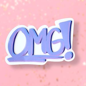 May include: A white sticker with the word "OMG!" written in purple and blue brushstrokes.