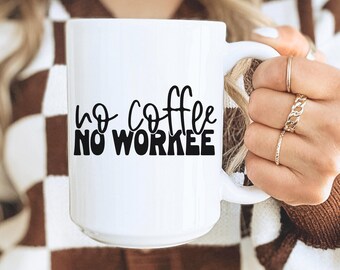Funny Coffee Mug No Coffee No Workee Mug Gift For Coworker Funny Coffee Lover Gift Idea For Office Mug Quote For Work Desk Decor Humor