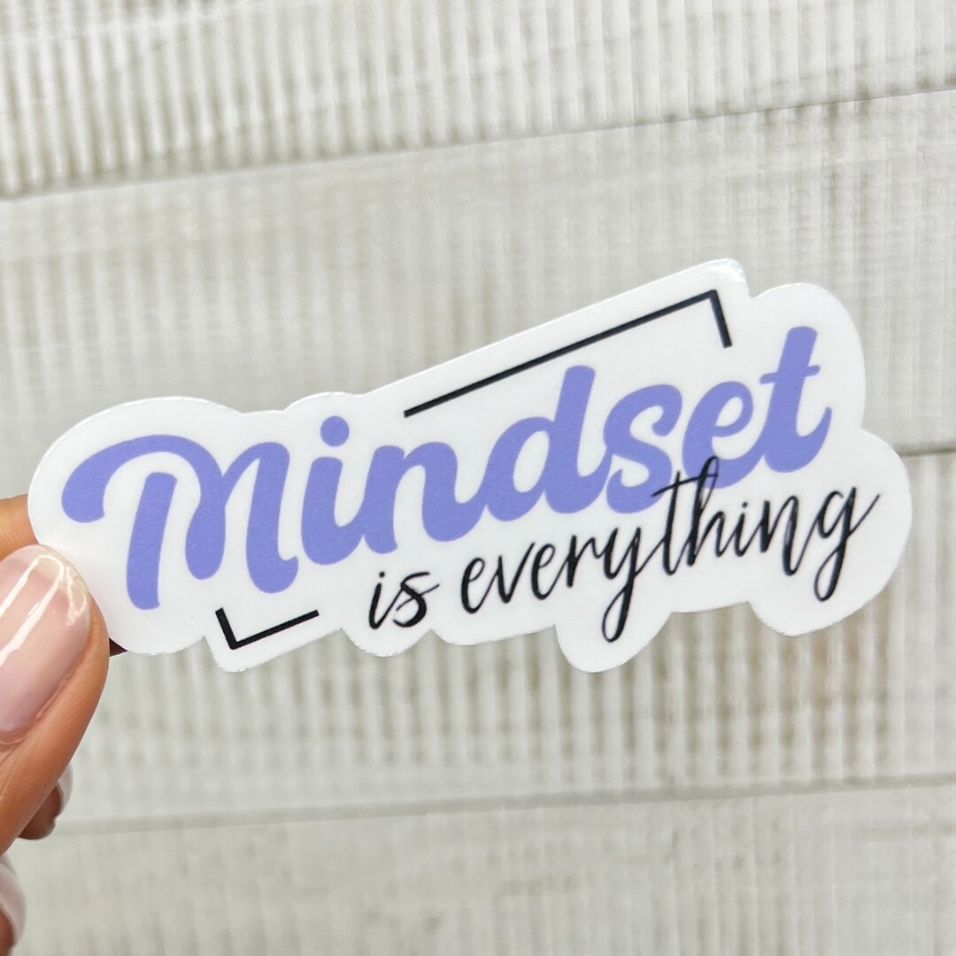 Mindset is Everything Sticker, Waterproof Vinyl Sticker, Inspirational