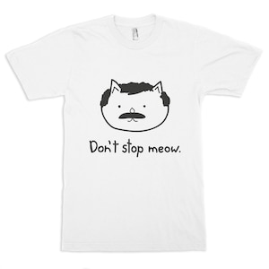 Don&#39;t Stop Meow Funny Cat T-Shirt, Freddie Mercury Shirt, Men&#39;s Women&#39;s Sizes (met-164)
