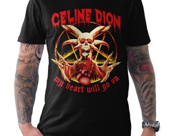 Celine Dion My Heart Will Go On T-Shirt, Funny Death Metal Tee (wr-234)