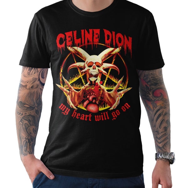 Celine Dion My Heart Will Go On T-Shirt, Funny Death Metal Tee, Men's Women's All Sizes (wr-234)