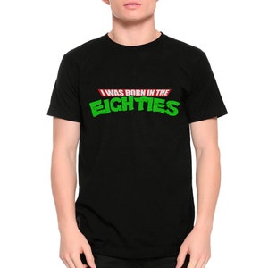 I Was Born In The Eighties T-Shirt, Men's Women's Sizes (met-201)