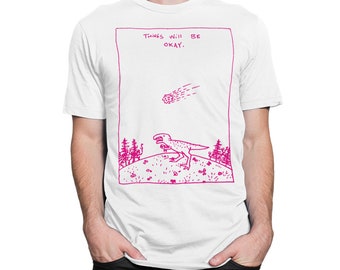 Things Will Be Okay Dinosaurier Lustiges T-Shirt, Herren Damengrößen (DSN-544106)