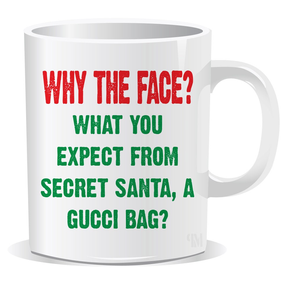 Expect Secret Why the Face What You Expect From Secret Santa a Gucci Bag Mug Coaster ...