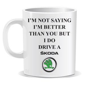 I'm Not Saying I'm Better Than You But I Do Drive a Skoda Mug Coaster Novelty Birthday Gift Christmas Gift Car Lovers image 1