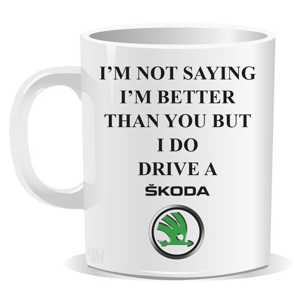 I'm Not Saying I'm Better Than You But I Do Drive a Skoda Mug | Coaster | Novelty | Birthday Gift | Christmas Gift | Car Lovers