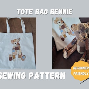 May include: A white tote bag featuring a patchwork teddy bear design, alongside a stuffed bear and a pillow with a similar design. The image includes the text "Tote Bag Bennie" and "Sewing Pattern". A yellow badge reads "Beginner Friendly".